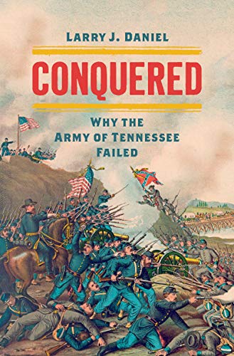 Conquered  Why the Army of Tennessee Failed [Hardcover]