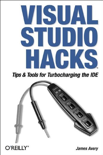 Visual Studio Hacks Tips &amp Tools for Turbocharging the IDE [Paperback]