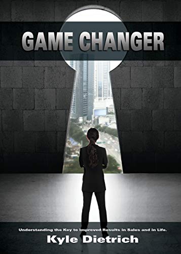 Game Changer Understanding The Key To Improved Results In Sales And In Life [Paperback]