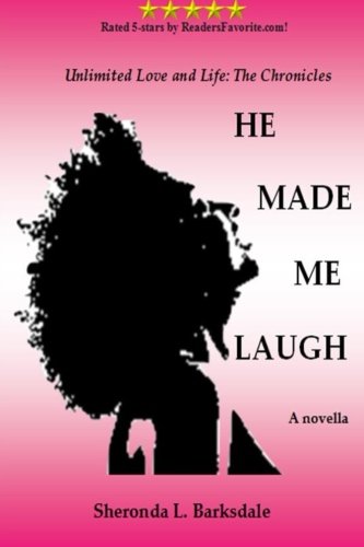 He Made Me Laugh Unlimited Love And Life The Chronicles [Paperback]