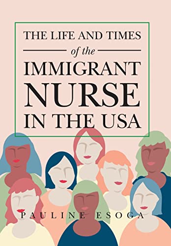 Life and Times of the Immigrant Nurse in the Usa [Hardcover]