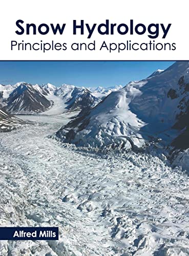 Snow Hydrology Principles and Applications [Hardcover]