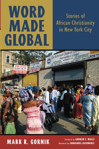 Word Made Global Stories Of African Christianity In New York City [Paperback]