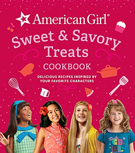 American Girl Sweet &amp Savory Treats Cookbook Delicious Recipes Inspired by  [Hardcover]