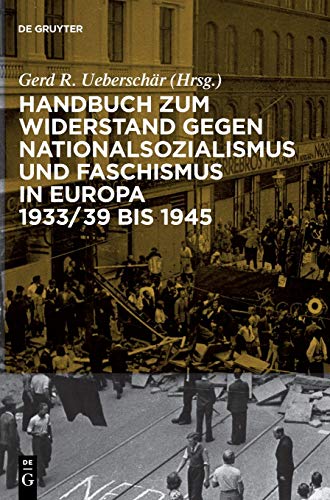 Handbuch zum Widerstand gegen Nationalsozialismus und Faschismus in Europa 1933/ [Hardcover]