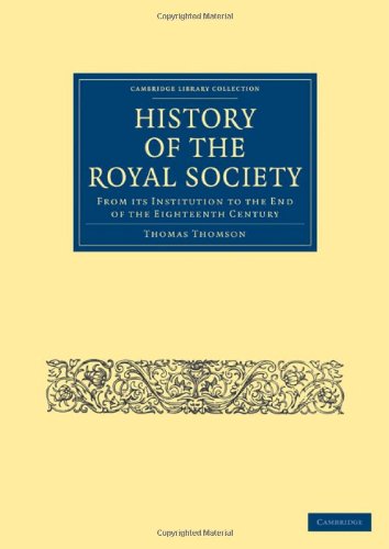 History of the Royal Society From its Institution to the End of the Eighteenth  [Paperback]