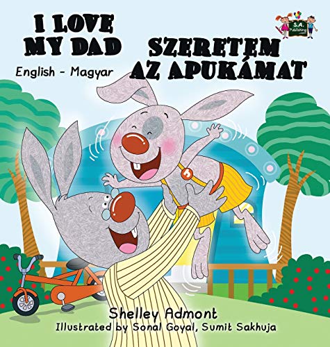 I Love My Dad English Hungarian Bilingual Edition (english Hungarian Bilingual  [Hardcover]