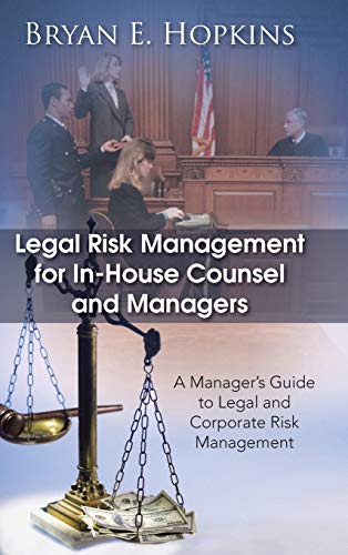 Legal Risk Management For In-House Counsel And Managers A Manager's Guide To Le [Hardcover]