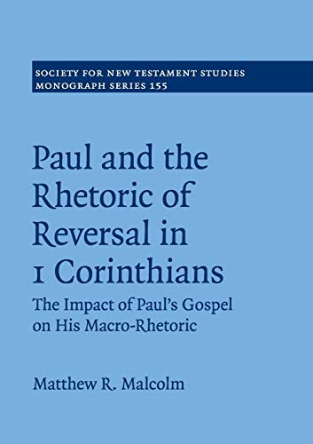 Paul and the Rhetoric of Reversal in 1 Corinthians The Impact of Paul's Gospel  [Paperback]