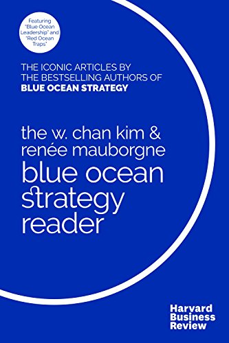 The W. Chan Kim and Rene Mauborgne Blue Ocean Strategy Reader The iconic artic [Hardcover]
