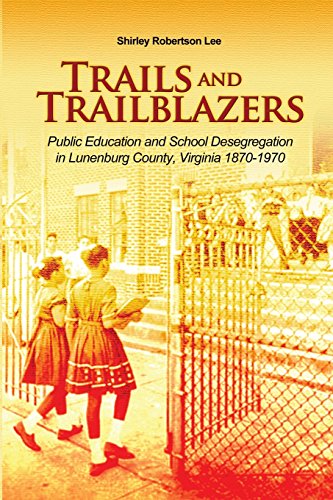 Trails And Trailblazers Public Education And School Desegregation In Lunenburg  [Paperback]