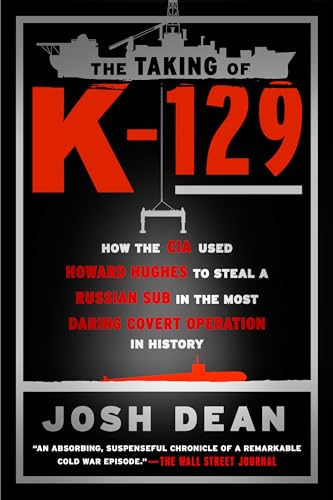 The Taking of K-129 How the CIA Used Howard Hughes to Steal a Russian Sub in th [Paperback]