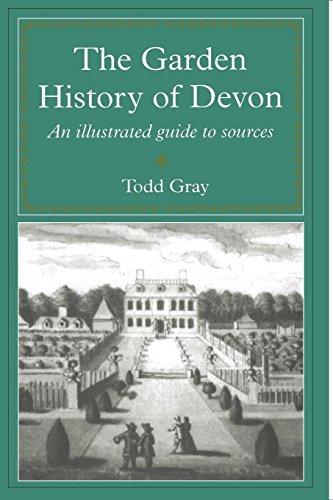 Garden History of Devon An Illustrated Guide to Sources [Paperback]