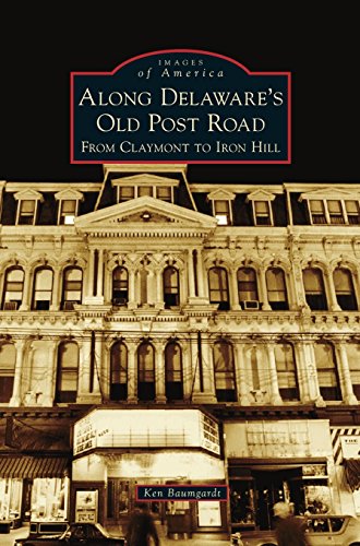 Along Delaware's Old Post Road  From Claymont To Iron Hill [Hardcover]