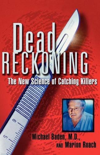 Dead Reckoning The New Science of Catching Killers [Paperback]