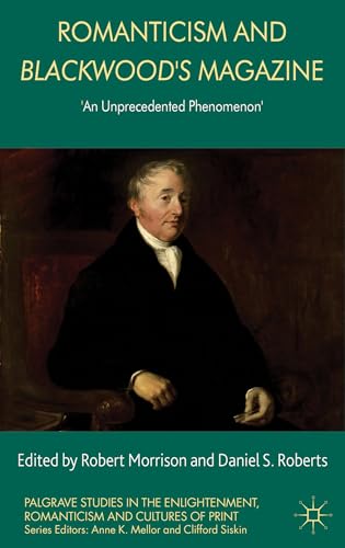 Romanticism and Blackwood's Magazine: 'An Unprecedented Phenomenon' [Hardcover]