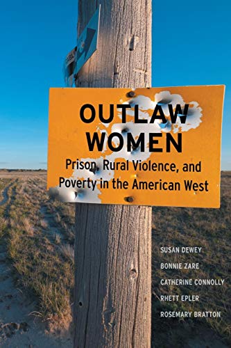 Outlaw Women Prison, Rural Violence, and Poverty on the New American Frontier [Paperback]