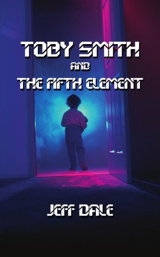 Toby Smith and the Fifth Element [Paperback]