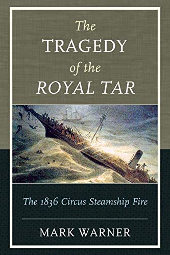 The Tragedy of the Royal Tar The 1836 Circus Steamship Fire [Paperback]