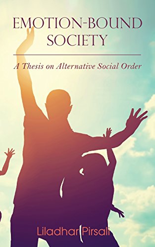 Emotion-Bound Society A Thesis On Alternative Social Order [Paperback]