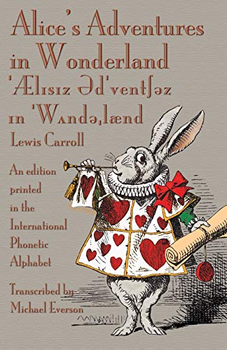 Alice's Adventures In Wonderland An Edition Printed In The International Phonet [Paperback]