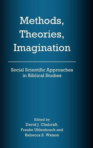 Methods, Theories, Imagination Social Scientific Approaches In Biblical Studies [Hardcover]