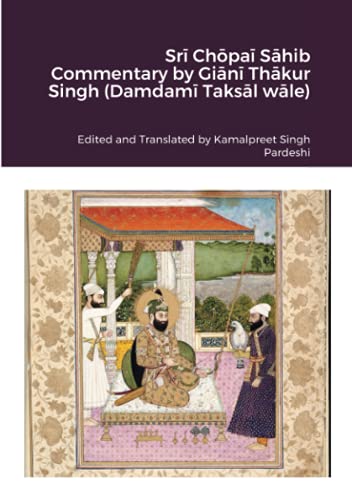Sri Chopai Sahib Commentary By Giani Thakur Singh (Damdami Taksal Wale)
