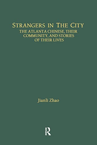 Strangers in the City The Atlanta Chinese, Their Community and Stories of Their [Paperback]
