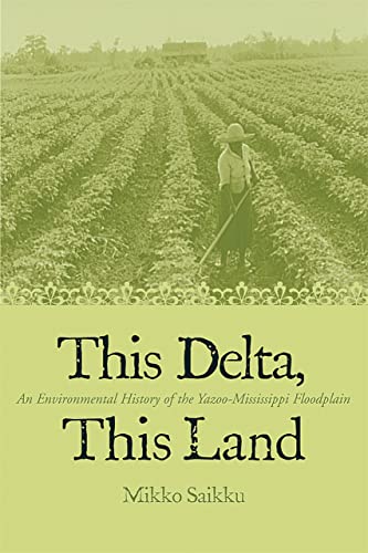 This Delta, This Land An Environmental History of the Yazoo-Mississippi Floodpl [Paperback]