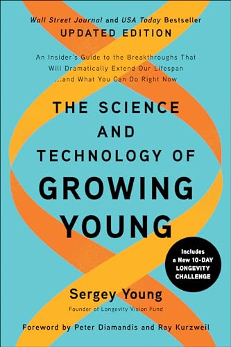 The Science and Technology of Growing Young, Updated Edition An Insider's Guide [Paperback]