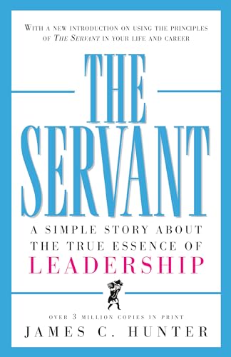 The Servant A Simple Story About the True Essence of Leadership [Hardcover]