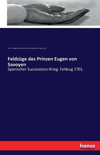 Feldzuge Des Prinzen Eugen Von Savoyen (german Edition) [Paperback]