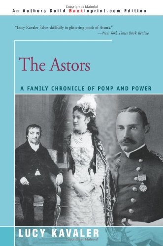 The Astors A Family Chronicle Of Pomp And Power [Paperback]