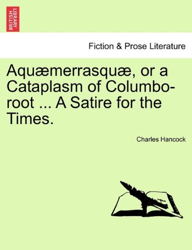 Aqumerrasqu, or a Cataplasm of Columbo-Root a Satire for the Times [Paperback]