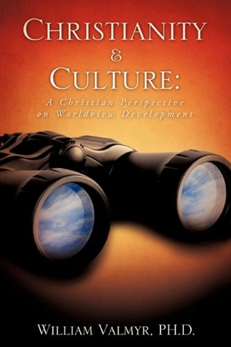 Christianity & Culture A Christian Perspective On Worldview Development [Paperback]