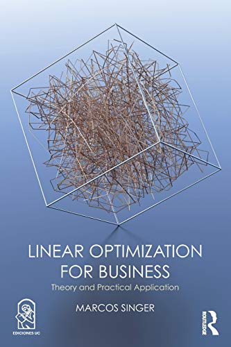 Linear Optimization for Business Theory and practical application [Paperback]
