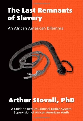 The Last Remnants Of Slavery An African American Dilemma [Paperback]