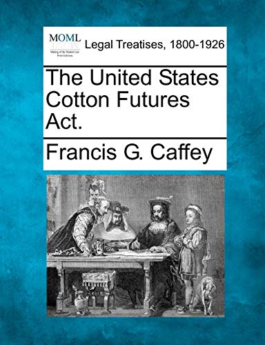 United States Cotton Futures Act [Paperback]