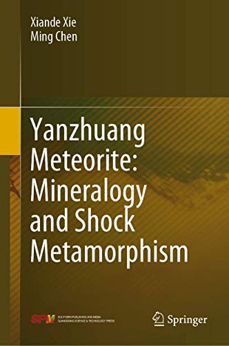 Yanzhuang Meteorite Mineralogy and Shock Metamorphism [Hardcover]