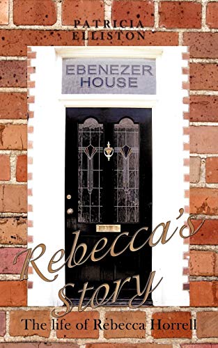 Rebecca's Story  The Life of Rebecca Horrell [Paperback]