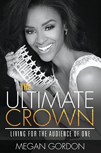 Ultimate Crown  Living for the Audience of One [Paperback]