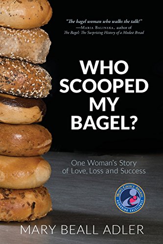 Who Scooped My Bagel One Woman's Story of Love, Loss and Success [Paperback]