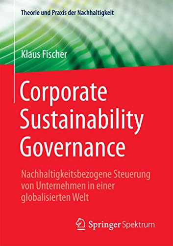 Corporate Sustainability Governance Nachhaltigkeitsbezogene Steuerung von Unter [Paperback]