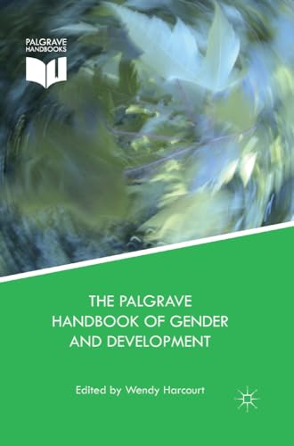 The Palgrave Handbook of Gender and Development Critical Engagements in Feminis [Paperback]