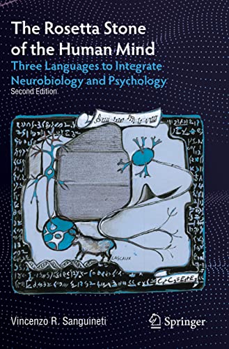The Rosetta Stone of the Human Mind Three Languages to Integrate Neurobiology a [Paperback]