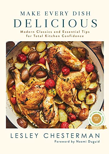 Make Every Dish Delicious Modern Classics and Essential Tips for Total Kitchen  [Hardcover]