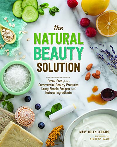 The Natural Beauty Solution Break Free from Commerical Beauty Products Using Si [Paperback]