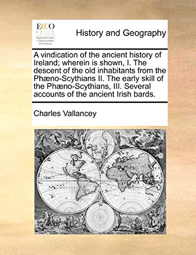 A Vindication Of The Ancient History Of Ireland Wherein Is Shown, I. The Descen [Paperback]
