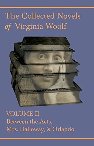 Collected Novels of Virginia Woolf Vol. 2  Between the Acts Mrs Dalloway Orla [Paperback]