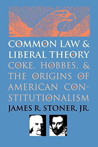 Common Law And Liberal Theory Coke, Hobbes, And The Origins Of American Constit [Paperback]